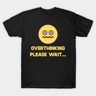 Overthinking Please Wait T-Shirt